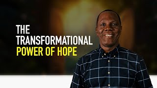 THE TRANSFORMATIONAL POWER OF HOPE