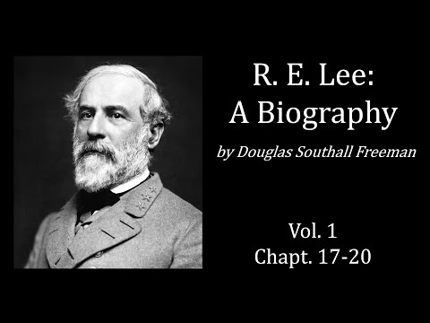 R. E. Lee: A Biography, Vol 1, Chapt 17-20 - Douglas Southall Freeman (Audiobook)