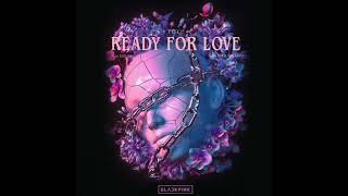 Download lagu BLACKPINK - Ready For Love mp3