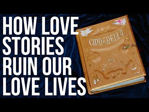 How Love Stories Ruin Our Love Lives