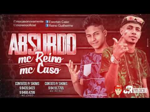 MC CASO E MC REINO - ABSURDO - MÚSICA NOVA 2018
