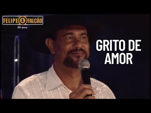 Felipe e Falcão - Grito de Amor (DVD 20 Anos)