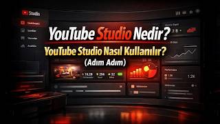 YouTube Studio Nedir? YouTube Studio Nasıl Kullanılır? (Adım Adım