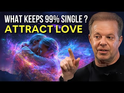 This ONE Thing Keeps 99% Single — Fix It to Attract Love | Joe Dispenza
