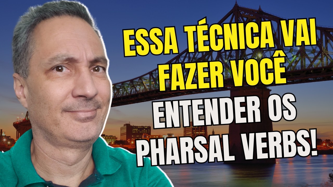 Essa Técnica Vai fazer Você Entender Os PHRASAL VERBS!