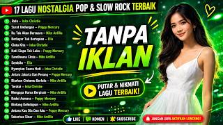 Download lagu Lagu Slow Rock 90an Indonesia Terbaik Tanpa Iklan Nike Ardilla Poppy Mercury mp3