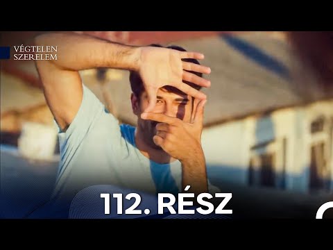 Végtelen Szerelem 112. Rész (Magyar Szinkron)