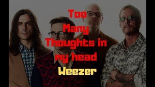 Too Many Thoughts in my Head Lyrics Weezer