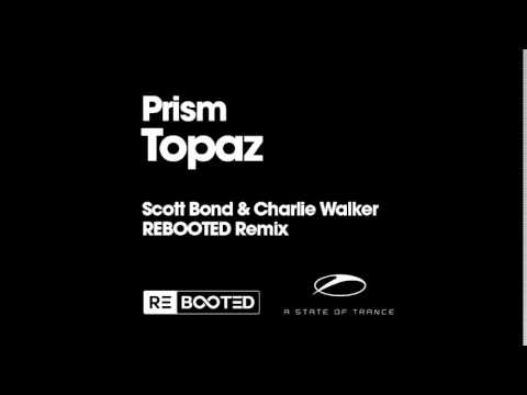 Prism - Topaz (Scott Bond & Charlie Walker REBOOTED Remix) ASOT 708 Armin Van Buuren