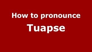How to pronounce Tuapse