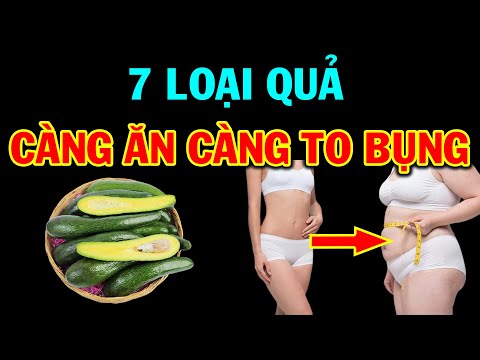 , title : '7 Loại Quả CÀNG ĂN CÀNG BÉO Khiến Bạn Ôm Rổ Mỡ Vào Bụng Mà Không Biết'