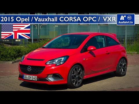 2015 Opel Corsa OPC / 2015 Vauxhall Corsa VXR - Test, Test Drive and In-Depth Review (English)