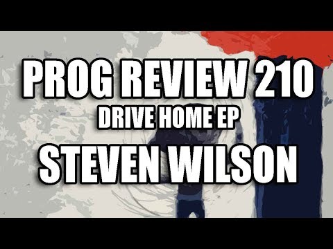 Prog Review 210   Drive Home   Steven Wilson