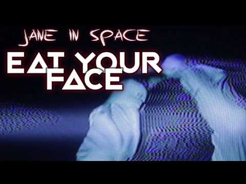 Jane In Space - Eat Your Face (lyric video)