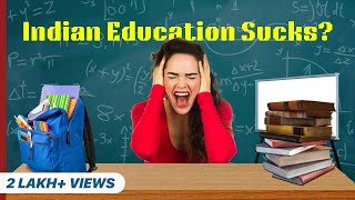 Why Indian Education System is SO BAD? | An Open Letter