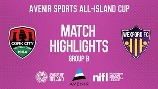 Avenir Sports All-Island Cup Highlights | Cork City 2-2 Wexford | Group B