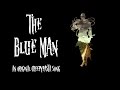 The Blue Man An Original Creepypasta Song