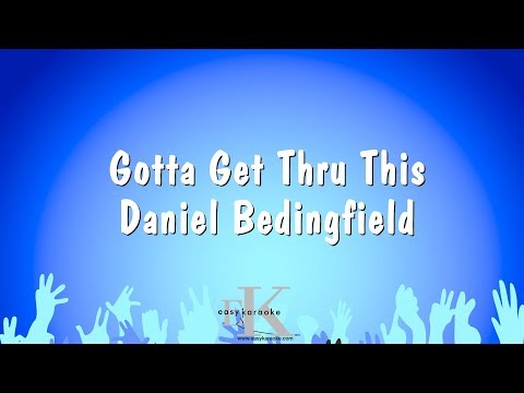 Gotta Get Thru This - Daniel Bedingfield (Karaoke Version)