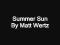 Summer sun- matt wertz