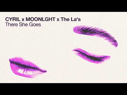 CYRIL x MOONLGHT x The La's - There She Goes (Official Audio)