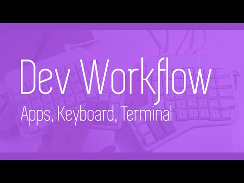 Dev Workflow Tips! - Apps, Keyboard Setup, Editors and More - Ergodox EZ Mechanical Keyboard