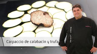 Carpaccio calabacín trufado Carpaccio calabacín trufado