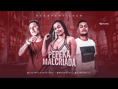 LÉO IMPLACÁVEL, MC BELLY E MK NO BEAT - PEPEKA MALCRIADA