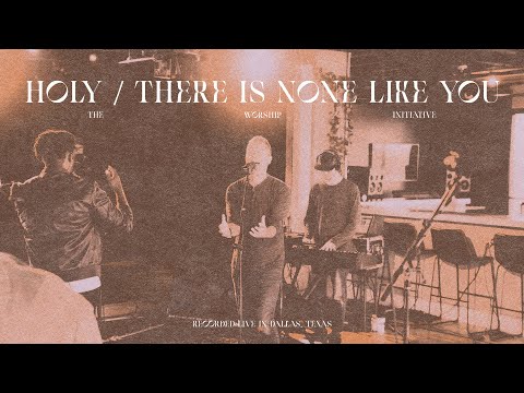 Holy / There Is None Like You