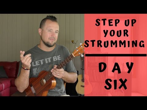 7 Day Series | Step Up Your Strumming | Day 6 | Ukulele Tutorial + Strum Along