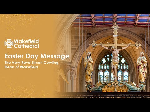 An Easter Day message from the Dean of Wakefield