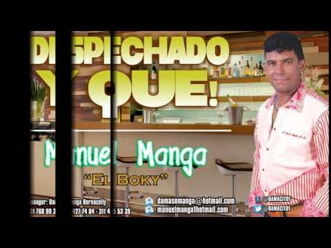 DESPECHADO Y QUE! - MANUEL MANGA