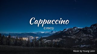Cappuccino (Lyrics) | By Young León @hdmusic4life4​