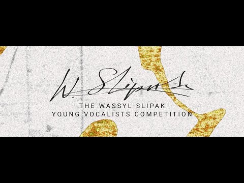 THE WASSYL SLIPAK YOUNG VOCALISTS COMPETITION - 2019. III - round
