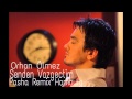 Orhan Ölmez - Senden Vazgectim (Pasha Remix ...