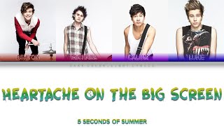 5 Seconds Of Summer 'Heartache On The Big Screen' Lyrics [Color Coded ENG_ESP]