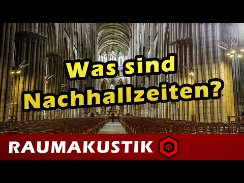 Raumakustik - 5 - Was sind Nachhallzeiten?