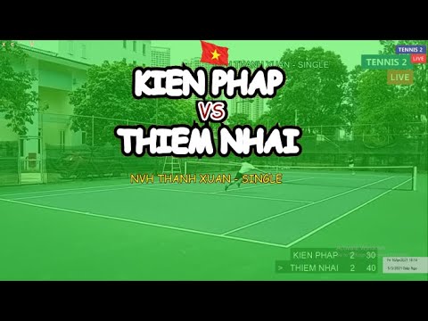 Kien Phap 🆚 Thiem Nhai 🎾 Nvh Thanh Xuan - Single