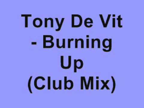 Tony De Vit - Burning Up (Club Mix)