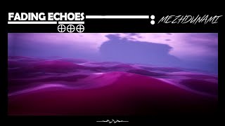 Download lagu Mezhdunami - Fading Echoes mp3
