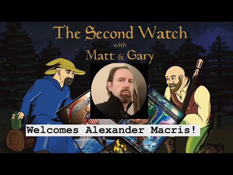 The Second Watch - Episode 48 "Welcome Alexander Macris!"