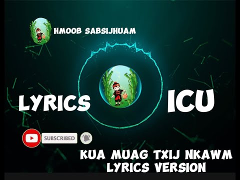 Kua muag txij nkawm ICU [ Official ] Lyrics Version