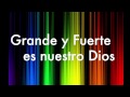 Grande y Fuerte/Great and Almighty-Miel San Marcos (con letra/lyrics)