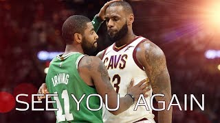 Kyrie Irving &amp; LeBron James - &quot;See You Again&quot; (Emotional) Mix