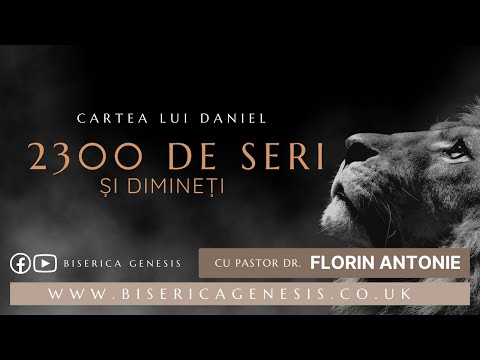 Cartea lui Daniel: 13. Cele 2300 de seri și dimineți  - Florin Antonie