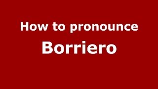 How to pronounce Borriero