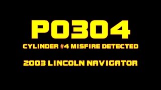 ⭐ 2003 Lincoln Navigator - 5.4 - P0304 - Cylinder 4 Misfire Detected
