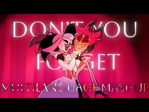 Don't You Forget (Hazbin Hotel) // Multilanguage Mashup 🇮🇹🇹🇭🇩🇪🇯🇵🇨🇦🇦🇷🇪🇸🇮🇳🇺🇸🇧🇷🇹🇷🇫🇷