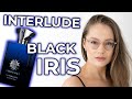 Interlude Black Iris Man | how is it different than INTERLUDE MAN | Amouage Review