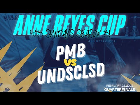 403 Sundays S3 (Anne Reyes Cup) PMB vs UNDSCLSD (Quarterfinals) February 22, 2026