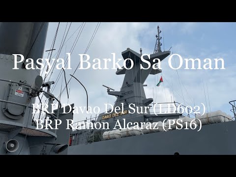 Pasyal Barko Sa Oman 2020 | BRP Davao del Sur (LD602)|BRP Ramon Alcaraz (PS16)